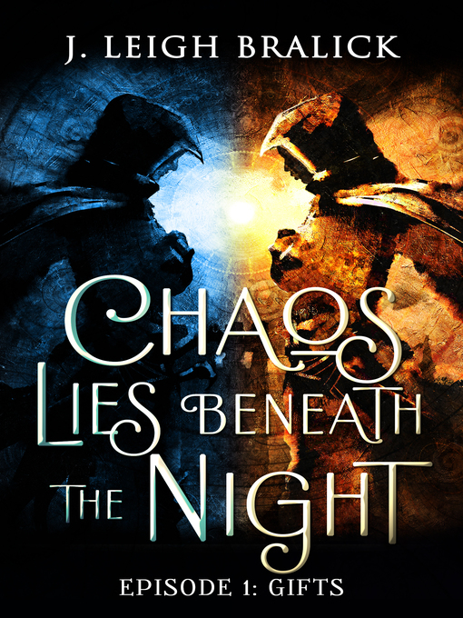 Title details for Chaos Lies Beneath the Night, Episode 1 by J. Leigh Bralick - Available